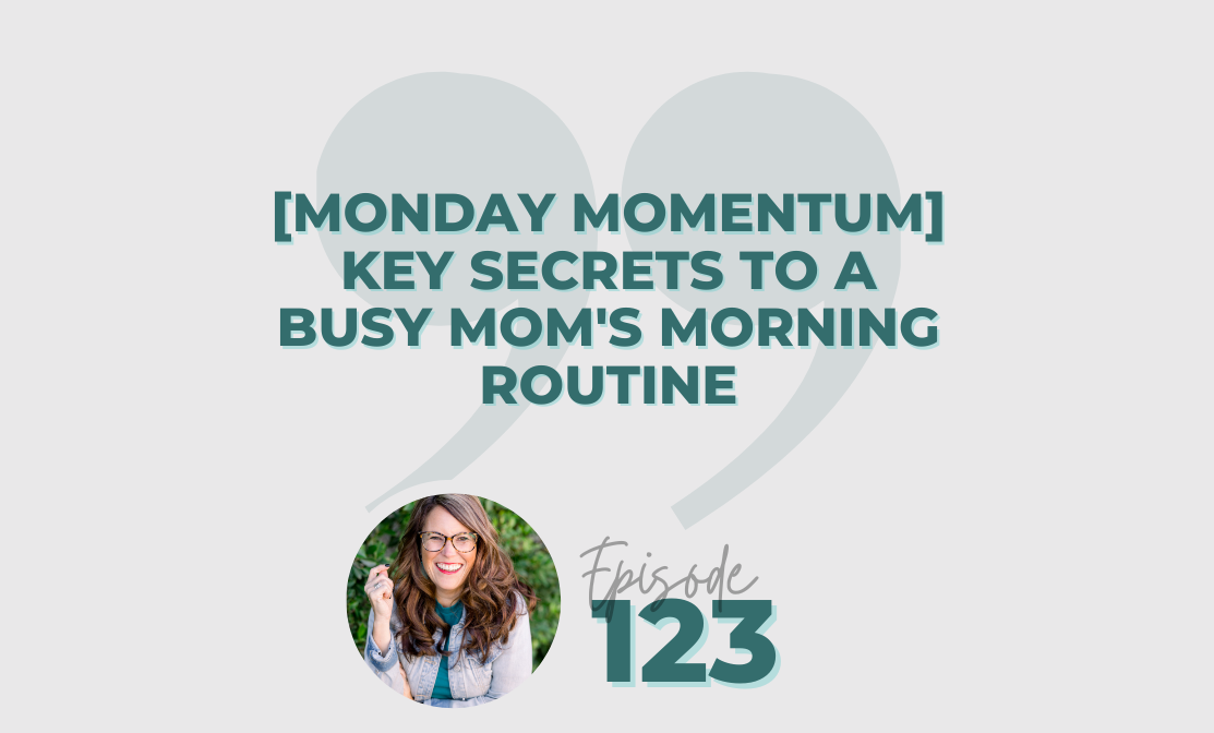 [Monday Momentum] Key Secrets to a Busy Mom’s Morning Routine - Secrets ...