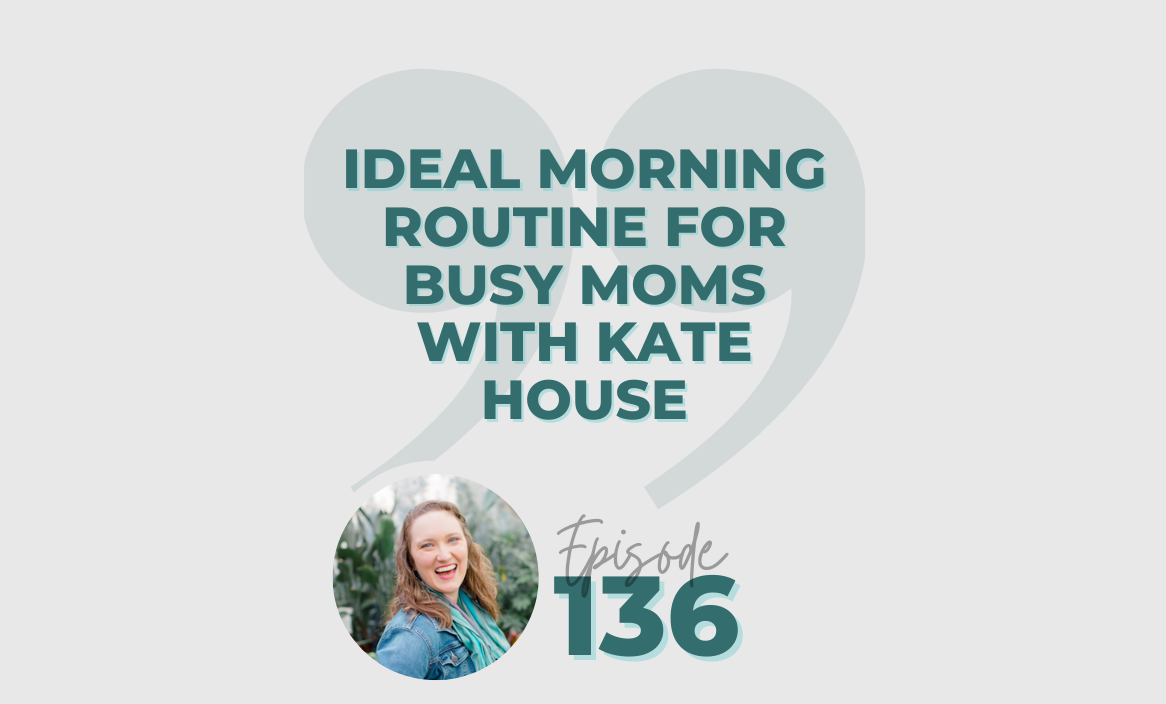Ideal Morning Routine for a Busy Mom with Kate House - Secrets of Supermom